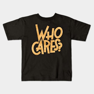 Who cares Kids T-Shirt